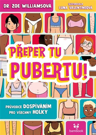 Přeper tu pubertu!: Průvodce dospíváním pro všechny holky - Zoe Williamsová