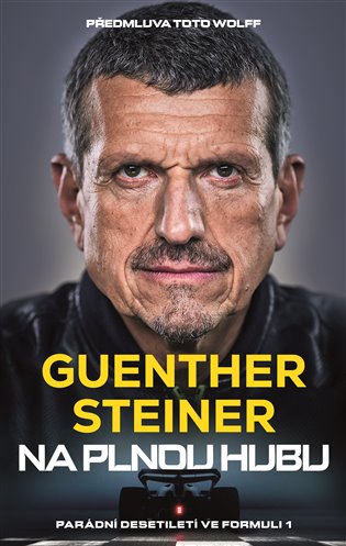Na plnou hubu: Parádní desetiletí ve formuli 1 - Guenther Steiner