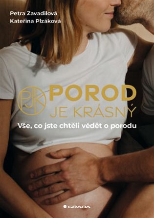 Porod je krásný - Plzáková Kateřina, Zavadilová Petra