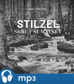 Stilzel, skřet šumavský - Hans Watzlik