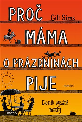 Proč máma o prázdninách pije: Deník vysmáté matky - Gill Sims