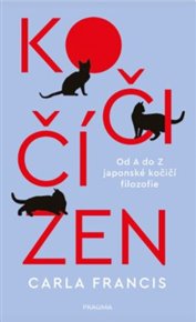 Kočičí zen: Od A do Z japonské kočičí filozofie - Carla Francis