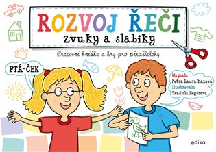 Rozvoj řeči – zvuky a slabiky: Pracovní knížka a hry pro předškoláky - Petra Laura Maxová