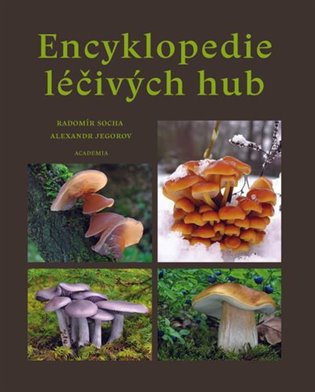 Encyklopedie léčivých hub - Alexandr Jegorov, Radomír Socha