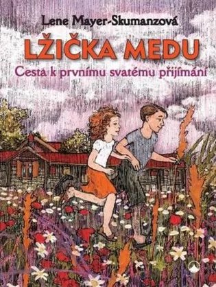 Lžička medu - Cesta k prvnímu svatému přijímání - Lene Mayer-Skumanzová
