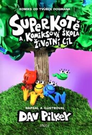 Superkotě a komiksová škola: Životní cíl - Dav Pilkey