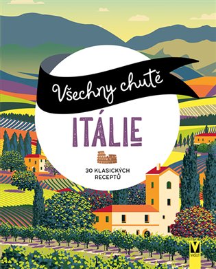 Všechny chutě Itálie -  kol.