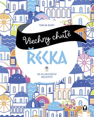 Všechny chutě Řecka - Tanja Dusyová