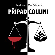 Případ Collini: Co dožene k vraždě člověka, který v životě nikomu neublížil? - Ferdinand von Schirach