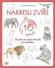 Nakresli zvíře za 10 minut: 50 jednoduchých návodů pro každého - Jonathan Newey