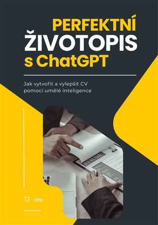 Perfektní životopis s ChatGPT: Jak vytvořit a vylepšit CV pomocí umělé inteligence - Tomáš Zahradníček