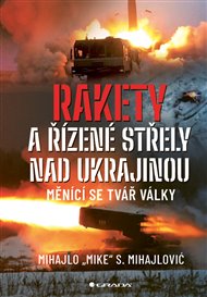 Rakety a řízené střely nad Ukrajinou: Měnící se tvář války - Mihajlo S. Mihajlovič