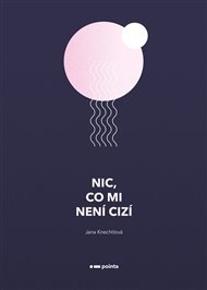 Nic, co mi není cizí - Jana Knechtlová