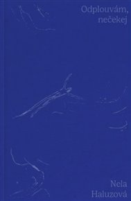 Odplouvám, nečekej - Nela Haluzová