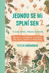 Jednou se mi splní sen 2: Tochu deník, trochu cestopis - Tereza Košnařová