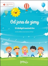 Od jara do zimy: 20 dětských tanečních her - Jarmila Jeřábková, Jasna Lazarová, Jiří Ruml