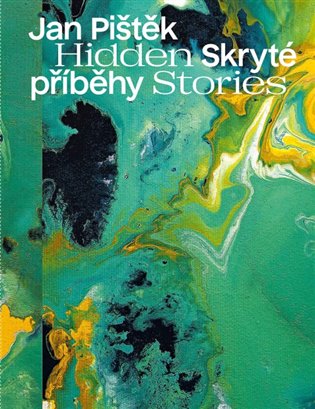 JAN PIŠTĚK SKRYTÉ PŘÍBĚHY. HIDDEN STORIES