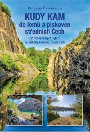 Kudy kam do lomů a pískoven středních Čech - Romana Červinková