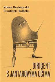 Dirigent s jantarovýma očima - Zdena Bratršovská, František Hrdlička