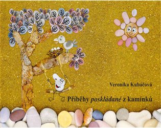 Příběhy poskládané z kamínků - Veronika Kubáčová