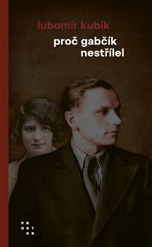 Proč Gabčík nestřílel, 3. vydání koupíte na Kosmas.cz