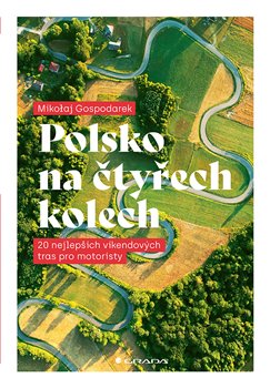 Polsko na čtyřech kolech - 20 nejlepších víkendových tras pro motoristy koupíte na Kosmas.cz