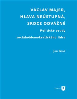 Václav Majer, hlava neústupná, srdce odvážné koupíte na Kosmas.cz