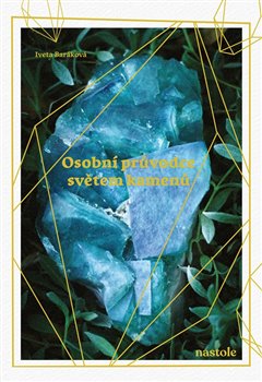 Osobní průvodce světem kamenů - Využijte pro sebe sílu přírody koupíte na Kosmas.cz