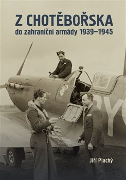 Z Chotěbořska do zahraniční armády 1939–1945 koupíte na Kosmas.cz
