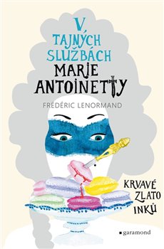 V tajných službách Marie Antoinetty: Krvavé zlato Inků koupíte na Kosmas.cz