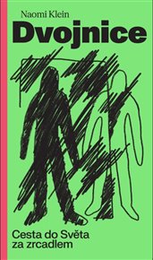 Dvojnice: Cesta do Světa za zrcadlem - Naomi Klein