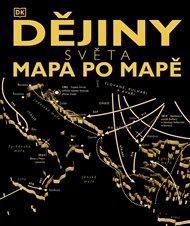 Dějiny světa: mapa po mapě -  kolektiv autorů