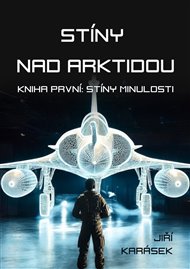 Stíny nad Arktidou: Kniha první: Stíny minulosti - Jiří Karásek