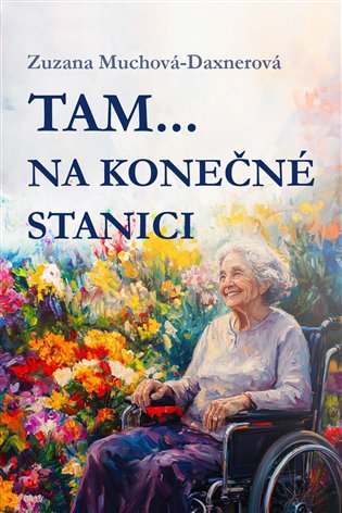 Tam… na konečné stanici - Zuzana Muchová-Daxnerová