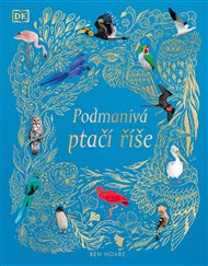 Podmanivá ptačí říše - Ben Hoare