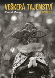Veškerá tajemství: (Ej teremtete) - Ewald Murrer