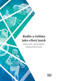 Reálie a čeština jako cílový jazyk - Marek Lollok (ed.), Marek Nekula (ed.), Kateřina Šichová (ed.)