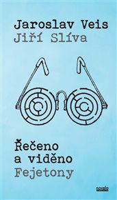 Řečeno a viděno: Fejetony - Jaroslav Veis
