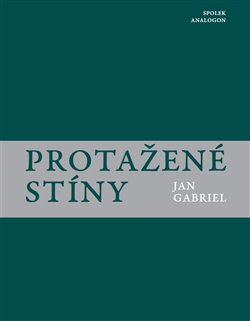 Protažené stíny: Básně z let 2021 – 2025 - Jan Gabriel