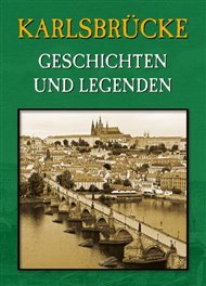 Karlsbrücke: Geschichten und legenden - Magdalena Wagnerová
