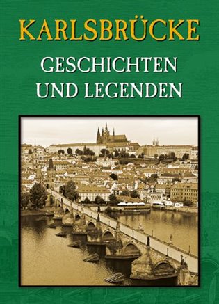 Karlsbrücke: Geschichten und legenden - Magdalena Wagnerová