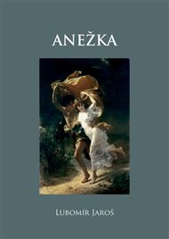 Anežka - Lubomír Jaroš