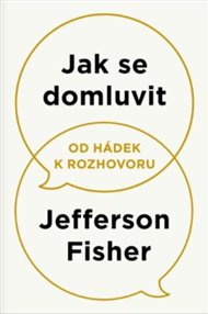 Jak se domluvit - Od hádek k rozhovoru - Jefferson Fisher