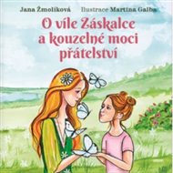 O víle Záskalce a kouzelné moci přátelství - Jana Žmolíková