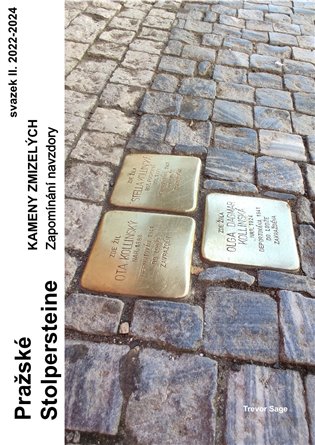 PRAŽSKÉ STOLPERSTEINE. KAMENY ZMIZELÝCH II. 2022-2024