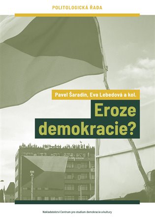 Eroze demokracie? - Eva Lebedová, Pavel Šaradín