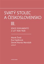 Svatý stolec a Československo III.: Edice dokumentů z let 1926–1928 - Eva Hajdinová (ed.), Daniel Atanáz Mandzák (ed.), Marek Šmíd (ed.)