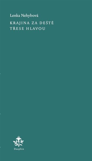 Krajina za deště třese hlavou - Lenka Nehybová