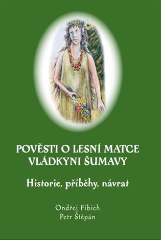 Pověsti o Lesní matce vládkyni Šumavy - Ondřej Fibich