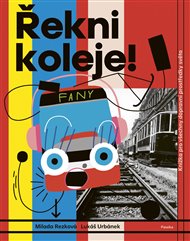 Řekni koleje!: Knížka pro všechny dopravní prostředky světa - Milada Rezková, Lukáš Urbánek